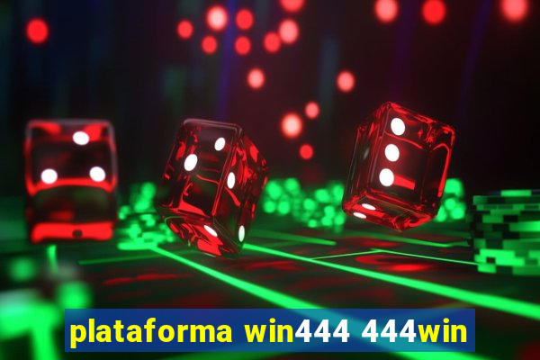 plataforma win444 444win